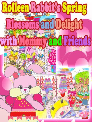 cover image of Rolleen Rabbit's Spring Blossoms and Delight with Mommy and Friends